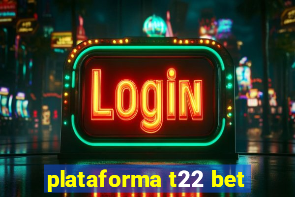 plataforma t22 bet